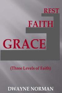 Grace, Faith, Rest: Three Levels of Faith