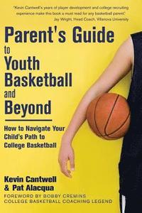 bokomslag Parent's Guide to Youth Basketball and Beyond: How to Navigate Your Child's Path to College Basketball