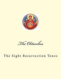 bokomslag The Oktoechos: The Eight Resurrection Tones
