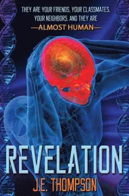J. E. Thompson - Revelation: They are your friends, your classmates, your neighbors, and they are Alomost Human, Häftad. Tillgänglighet: Lägg i varukorg