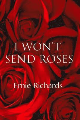 Ernie Richards - I won't send roses: Poems by Ernie Richards, Häftad