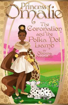 Princess Omalie, the Coronation and the Polka Dot Lamb 1