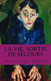 bokomslag La Vie, Sortie de Secours