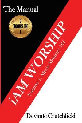 bokomslag I Am Worship - Volume 1: Music Ministry 101 - 2 books in 1