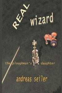 bokomslag The Real Wizard: The Ploughman's Daughter