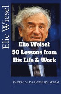 bokomslag Elie Wiesel: 50 Life Lessons from His Life and Work