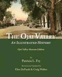 bokomslag The Ojai Valley: An Illustrated History