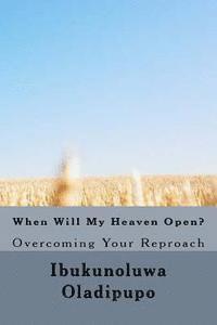 bokomslag When Will My Heaven Open?: Overcoming your reproach