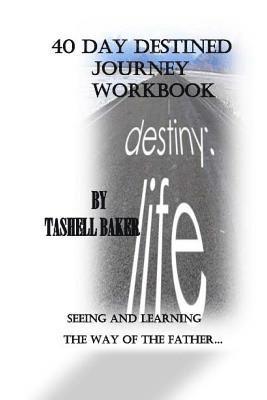 Tashell Baker - 40 Day Destined Journey Wookbook, Häftad