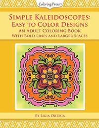 bokomslag Simple Kaleidoscopes: Easy to Color Designs: An Adult Coloring Book with Bold Lines and Larger Spaces