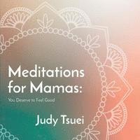 bokomslag Meditations for Mamas: You Deserve to Feel Good
