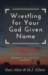 bokomslag Wrestling for Your God Given Name: Encouragement for the Pastoral Journey