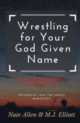 Wrestling for Your God Given Name: Encouragement for the Pastoral Journey 1