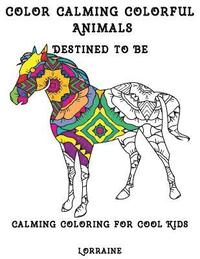 bokomslag Color Calming Colorful Animals: Calming Coloring book for cool kids
