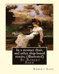 bokomslag In a steamer chair, and other ship-board stories, By Robert Barr (illustrated)