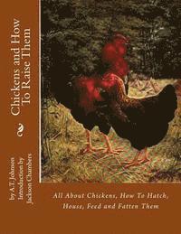 bokomslag Chickens and How To Raise Them: All About Chickens, How To Hatch, House, Feed and Fatten Them