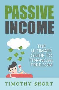 bokomslag Passive Income: The Ultimate Guide to Financial Freedom