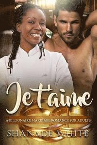 Shanade White - Je t'aime: A Billionaire BWWM French Man Marriage Romance, Häftad