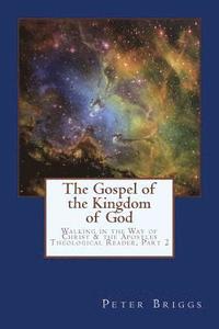 bokomslag The Gospel of the Kingdom of God: Walking in the Way of Christ & the Apostles Theological Reader, Part 2
