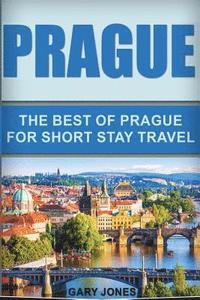 bokomslag Prague: The Best Of Prague For Short Stay Travel