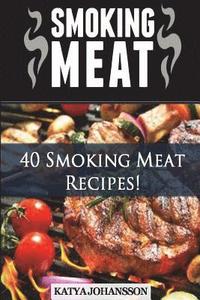 bokomslag Smoking Meat: 40 Smoking Meat Recipes