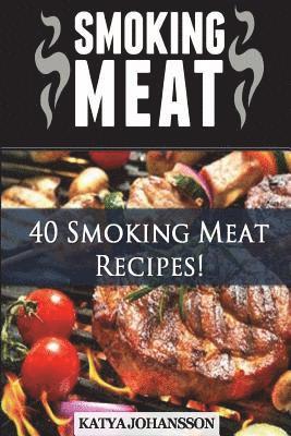 bokomslag Smoking Meat: 40 Smoking Meat Recipes