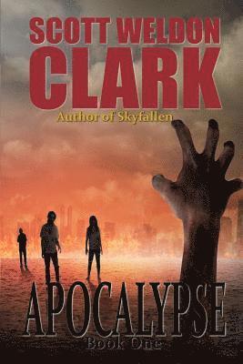 Scott Weldon Clark - Apocalypse, Book 1, Häftad