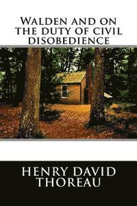 Walden and on the Duty of Civil Disobedience