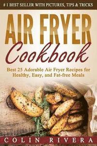 bokomslag Air Fryer Cookbook: Best 25 Adorable Air Fryer Recipes for Healthy, Easy, and Fat-free Meals