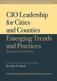bokomslag CIO Leadership for Cities and Counties - Emerging Trends and Practices: Second Edition