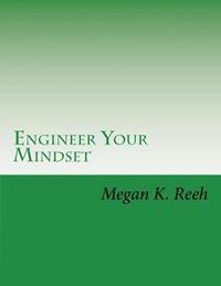 bokomslag Engineer Your Mindset: A Forty Day Program Designed to Help Your Transform Your Thinking