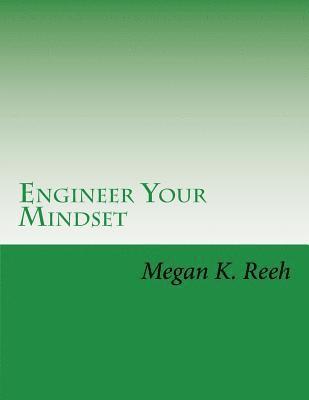 bokomslag Engineer Your Mindset: A Forty Day Program Designed to Help Your Transform Your Thinking