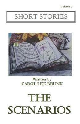 Carol Lee Brunk - Short Stories The Scenarios: The Scenarios, Häftad