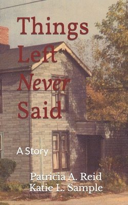 Things Left Never Said: A Story 1