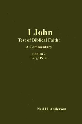 Neil H. Anderson - I John: Test of Biblical Faith--A Commentary Edition 2, Häftad