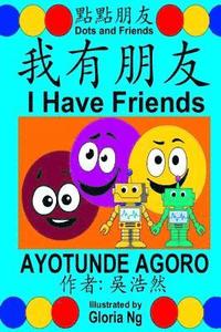 bokomslag I Have Friends: A Bilingual Chinese-English Traditional Edition Book about Friendship