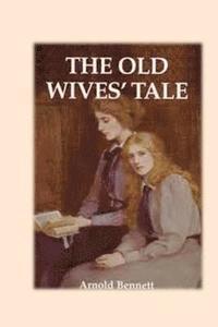 Arnold Bennett - The Old Wives' Tale, Häftad