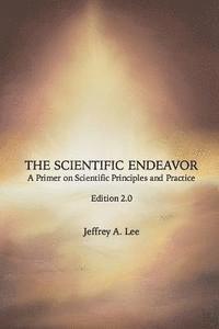 The Scientific Endeavor: A Primer on Scientific Principles and Practice 1