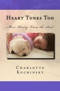 Heart Tunes Too: More Poetry From the Soul 1