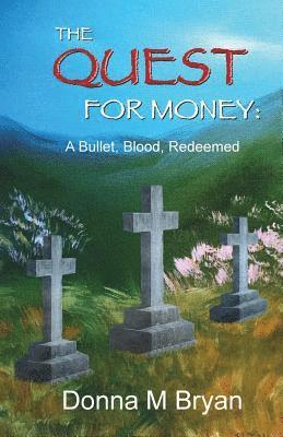 The Quest for Money: A Bullet, Blood, Redeemed 1