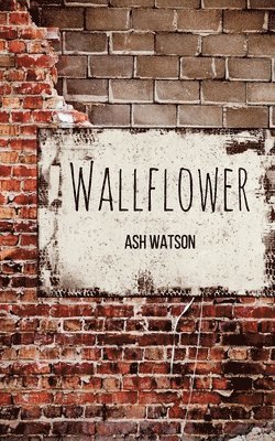 Ash Watson - Wallflower: Poetry, Häftad. Tillgänglighet: Lägg i varukorg