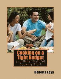 Donetta Loya - Cooking on a Tight Budget: and Other Helpful Cooking Tips!, Häftad