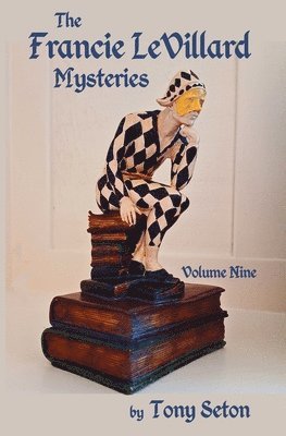 Tony Seton - Francie LeVillard Mysteries - Volume IX, Häftad