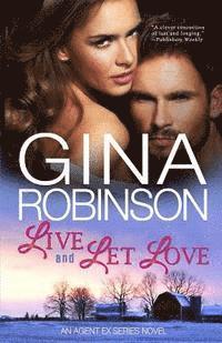 Gina Robinson - Live and Let Love: An Agent Ex Series Novel, Häftad