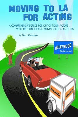 bokomslag Moving to LA for Acting: A Comprehensive Guide for Out of Town Actors Who Are Considering Moving to Los Angeles