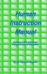 Richard Hayden - Human Instruction Manual: Answers Life's Questions Using the Law of Attraction, Häftad