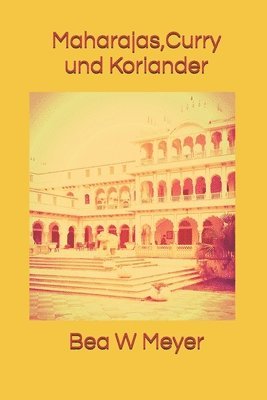 Maharajas, Curry und Koriander 1