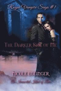 bokomslag The Darker Side of Me: Rogue Vampire Saga #1: Rogue Vampire Saga #1