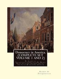 Democracy in America, By Alexis de Tocqueville, translated By Henry Reeve: (9 September 1813 - 21 October 1895)COMPLETE SET VOLUME1, AND 2. With an or 1