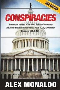 bokomslag Conspiracies: Conspiracy Theories - The Most Famous Conspiracies Including: The New World Order, False Flags, Government Cover-ups,